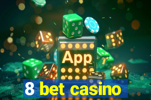8 bet casino